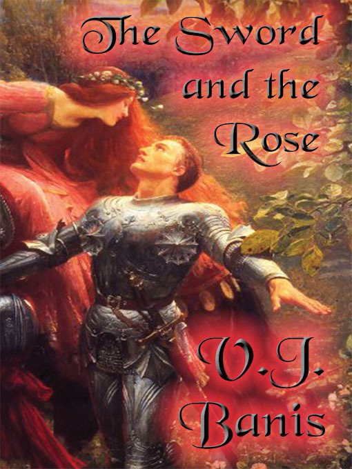 Title details for The Sword and the Rose by V. J. Banis - Available